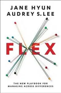 Flex: The New Playbook for Managing Across Differences (repost)