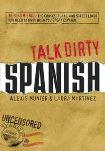 «Talk Dirty Spanish» by Laura Martinez,Alexis Munier