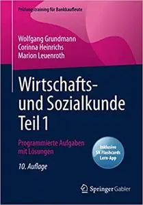 Wirtschafts- und Sozialkunde Teil 1: Programmierte Aufgaben mit Lösungen, 10. Aufl. (Prüfungstraining für Bankkaufleute)