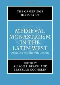 The Cambridge History of Medieval Monasticism in the Latin West