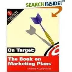 Tim Berry, Doug Wilson, On Target : The Book on Marketing Plans