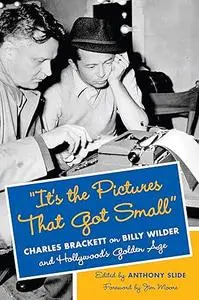 "It's the Pictures That Got Small": Charles Brackett on Billy Wilder and Hollywood's Golden Age (Repost)