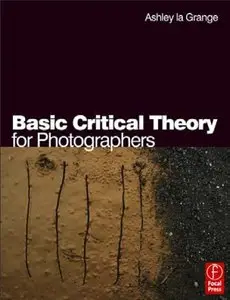  Ashley la Grange,  Basic Critical Theory for Photographers by Ashley la Grange (Repost)