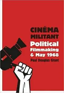 Cinema Militant: Political Filmmaking and May 1968