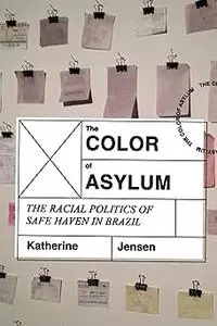 The Color of Asylum: The Racial Politics of Safe Haven in Brazil