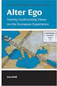 Alter Ego Twenty Confronting Views on the European Experience