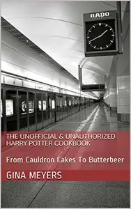 The Unofficial & Unauthorized Harry Potter Cookbook