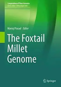 The Foxtail Millet Genome (Compendium of Plant Genomes)