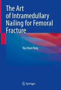 The Art of Intramedullary Nailing for Femoral Fracture