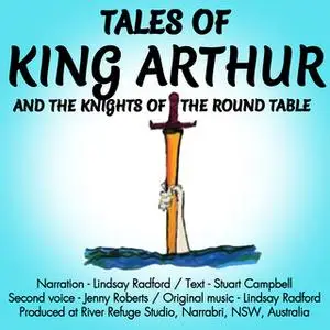 «Tales Of King Arthur And The Knights Of The Round Table.» by Stuart Campbell