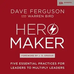 «Hero Maker» by Warren Bird,Dave Ferguson