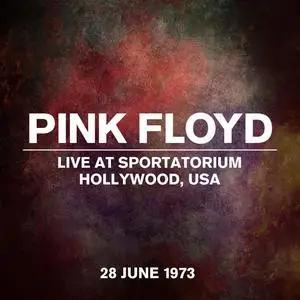 Pink Floyd - Live at Sportatorium, Hollywood, USA (Live, 28 June 1973) (2023) [Official Digital Download]