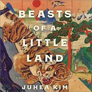 Beasts of a Little Land: A Novel [Audiobook]