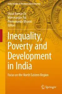 Inequality, Poverty and Development in India: Focus on the North Eastern Region