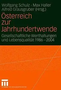 Österreich zur Jahrhundertwende: Gesellschaftliche Werthaltungen und Lebensqualität 1986–2004