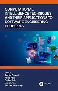 Computational Intelligence Techniques and Their Applications to Software Engineering Problems