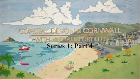 CH.5 - Coastal Devon and Cornwall with Micheal Portillo Series 1 Part 4 (2021)