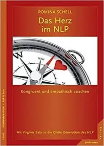 Das Herz im NLP: Kongruent und empathisch coachen.Mit Virginia Satir in die Dritte Generation des NLP