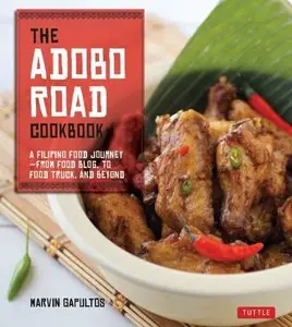 The Adobo Road Cookbook: A Filipino Food Journey-From Food Blog, to Food Truck, and Beyond (repost)