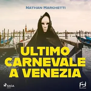 «Ultimo carnevale a Venezia? Le indagini veneziane del commissario Enzo Fellini» by Nathan Marchetti