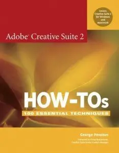Adobe Creative Suite 2 How-Tos: 100 Essential Techniques by George Penston [Repost]