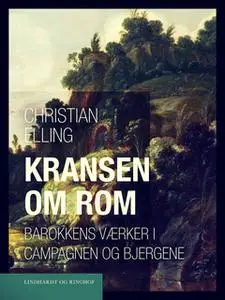 «Kransen om Rom. Barokkens værker i Campagnen og bjergene» by Christian Elling