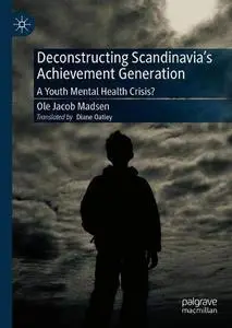 Deconstructing Scandinavia's "Achievement Generation": A Youth Mental Health Crisis?