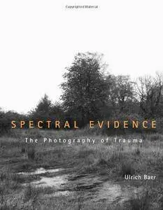 Spectral Evidence: The Photography of Trauma