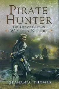 Pirate Hunter: The Life of Captain Woodes Rogers