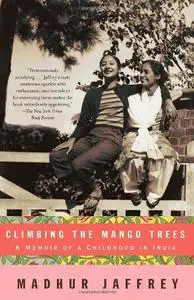 Climbing the Mango Trees: A Memoir of a Childhood in India (Repost)