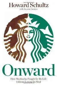 Onward: How Starbucks Fought for Its Life without Losing Its Soul (repost)