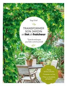 Serge Schall, "Transformer son jardin en îlot de fraicheur"