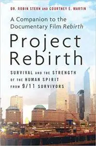 Project Rebirth: Survival and the Strength of the Human Spirit from 9/11 Survivors