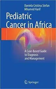 Pediatric Cancer in Africa: A Case-Based Guide to Diagnosis and Management (repost)