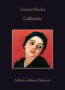 Yasmina Khadra - L’affronto