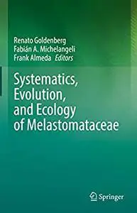 Systematics, Evolution, and Ecology of Melastomataceae