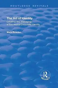 The Art of Identity: Creating and Managing a Successful Corporate Identity