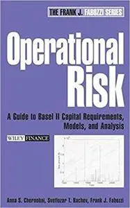 Operational Risk: A Guide to Basel II Capital Requirements, Models, and Analysis