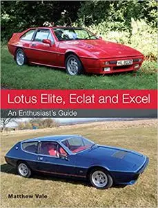 Lotus Elite, Eclat and Excel: An Enthusiast's Guide