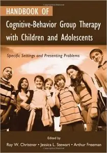 Handbook of Cognitive-Behavior Group Therapy with Children and Adolescents 1st Edition