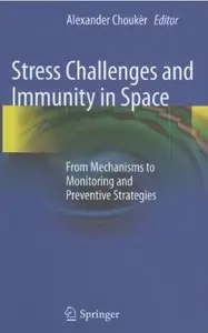 Stress Challenges and Immunity in Space: From Mechanisms to Monitoring and Preventive Strategies [Repost]