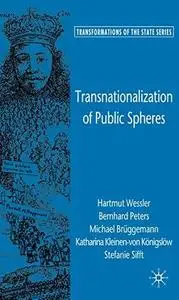 Transnationalization of Public Spheres (Transformations of the State)