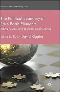 The Political Economy of Rare Earth Elements: Rising Powers and Technological Change