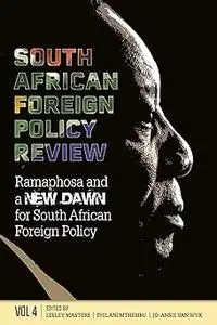 South African Foreign Policy Review: Volume 4, Ramaphosa and a New Dawn for South African Foreign Policy