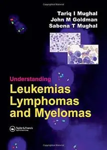 Understanding Leukemias, Lymphomas and Myelomas, Second Edition