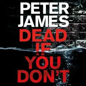 «Dead If You Don't» by Peter James