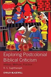 Exploring Postcolonial Biblical Criticism: History, Method, Practice