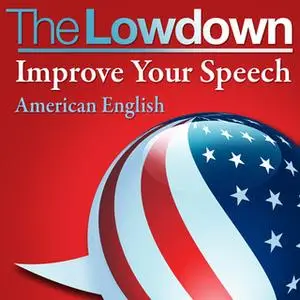 «The Lowdown: Improve Your Speech - US English» by Mark Caven