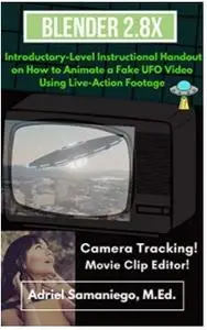 Blender 2.8X Introductory-Level Instructional Handout on How to Animate a Fake UFO Video Using Live-Action Footage