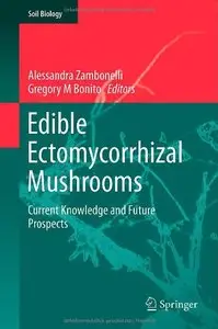 Edible Ectomycorrhizal Mushrooms: Current Knowledge and Future Prospects (Soil Biology)